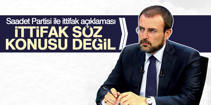 AK Parti’den ‘Saadet Partisi ile ittifak’ açıklaması:
